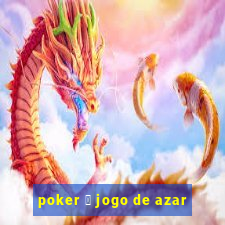 poker 茅 jogo de azar