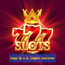 iugu ip s.a. jogos cassino