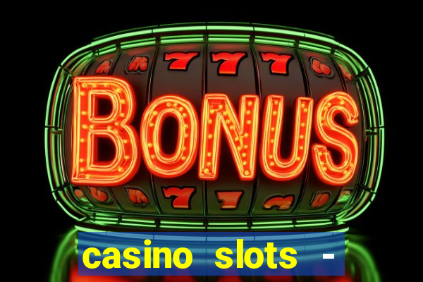 casino slots - slot machines