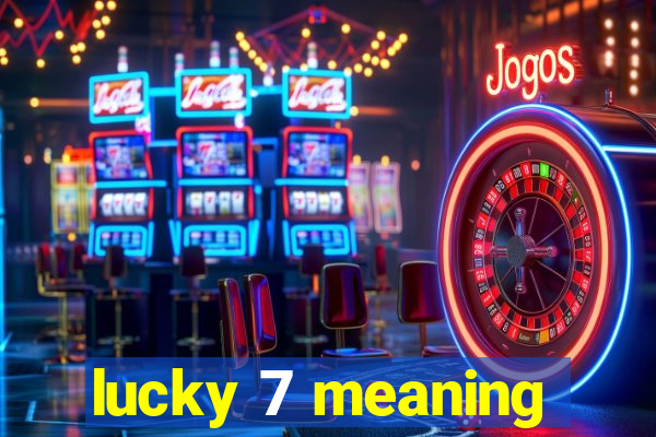 lucky 7 meaning