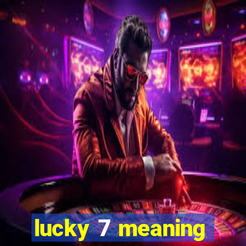 lucky 7 meaning