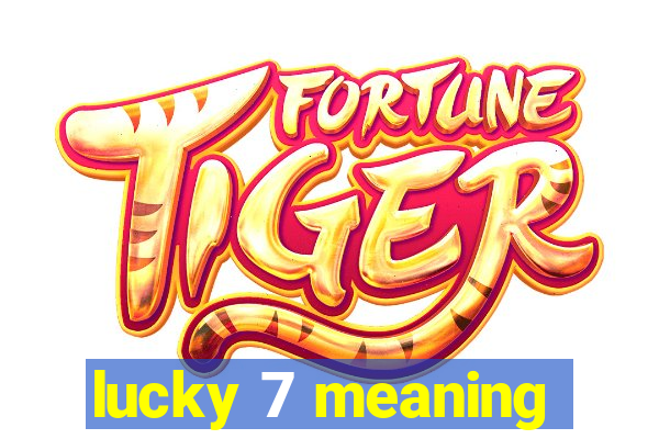 lucky 7 meaning