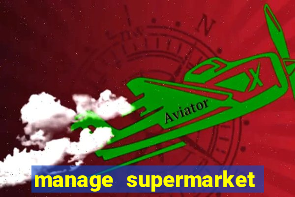 manage supermarket simulator mod apk (unlimited money and energy)