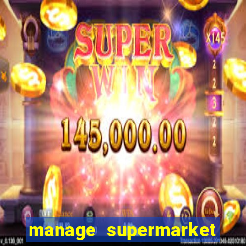 manage supermarket simulator mod apk (unlimited money and energy)