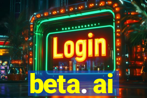 beta. ai