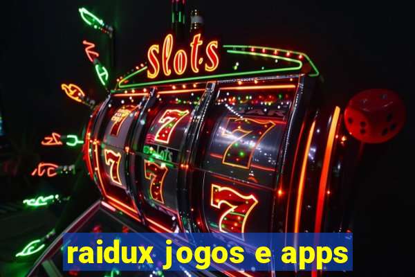 raidux jogos e apps