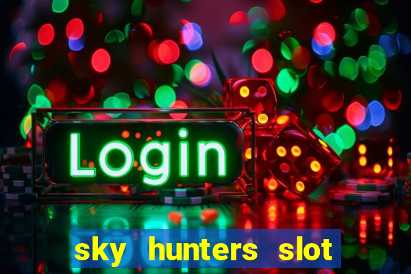 sky hunters slot free play