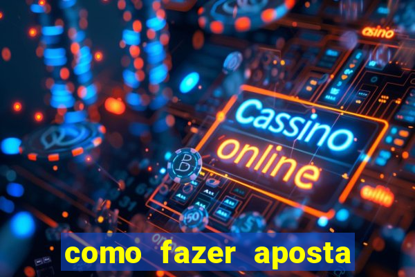 como fazer aposta no estrela bet