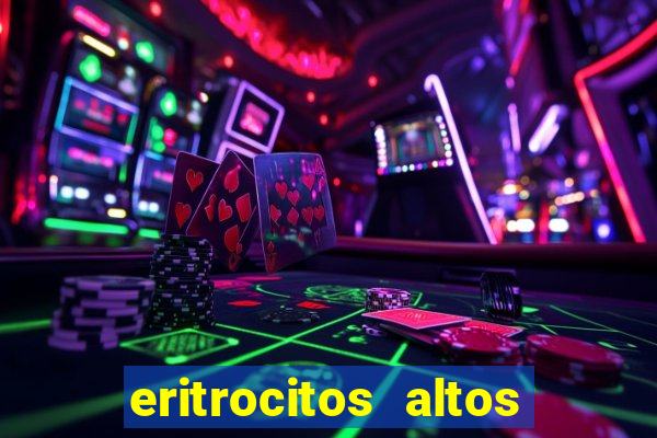 eritrocitos altos na gravidez