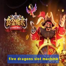 five dragons slot machine