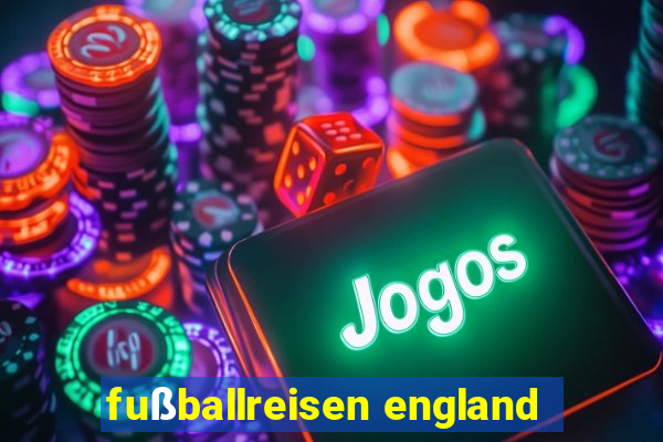 fußballreisen england