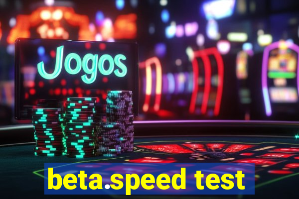 beta.speed test