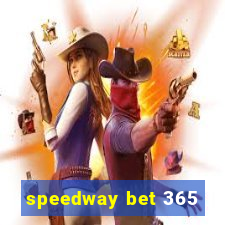 speedway bet 365