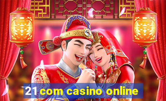 21 com casino online