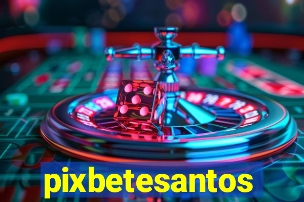 pixbetesantos