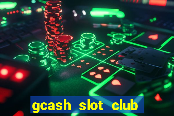 gcash slot club casino games