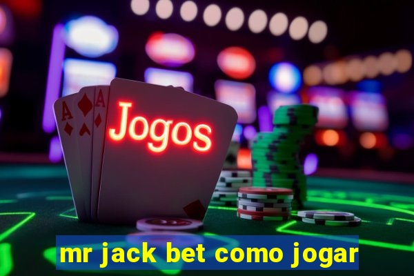 mr jack bet como jogar