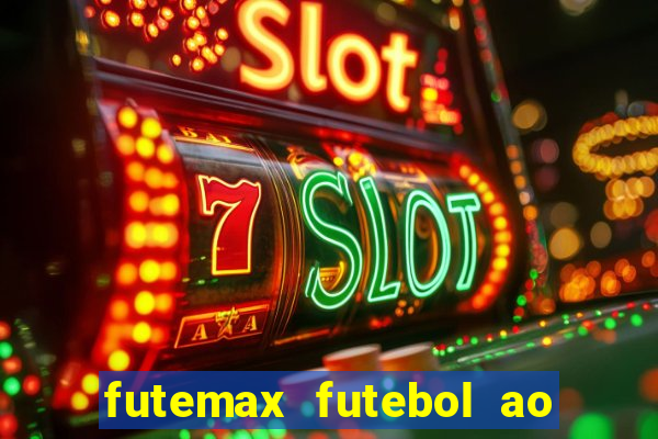 futemax futebol ao vivo na tv