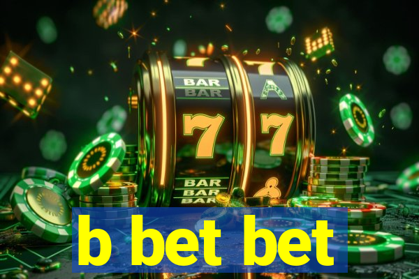 b bet bet