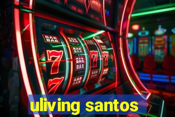 uliving santos