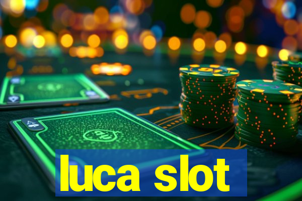 luca slot