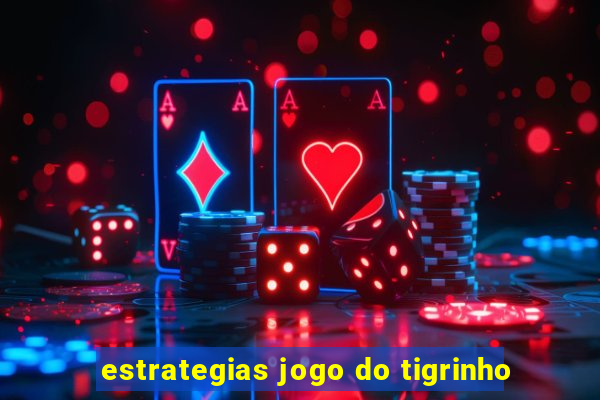 estrategias jogo do tigrinho