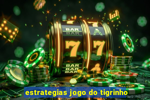 estrategias jogo do tigrinho