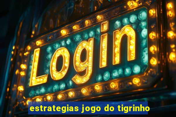 estrategias jogo do tigrinho