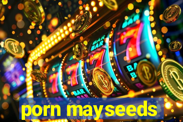 porn mayseeds