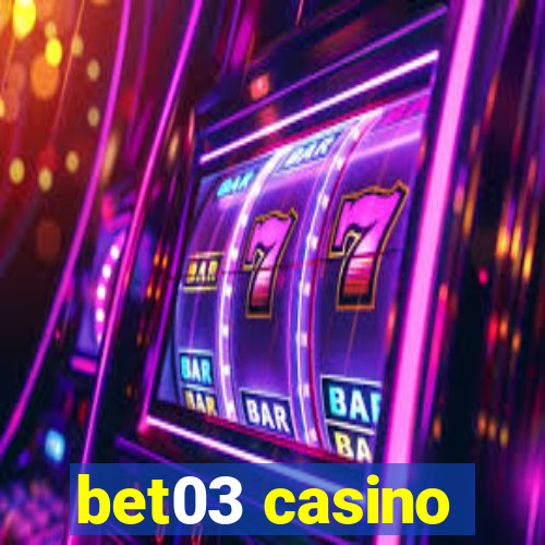 bet03 casino