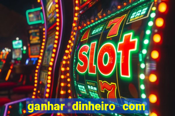 ganhar dinheiro com jogos na internet