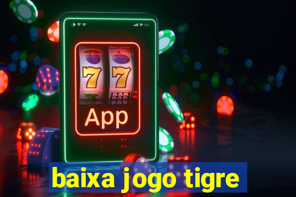 baixa jogo tigre