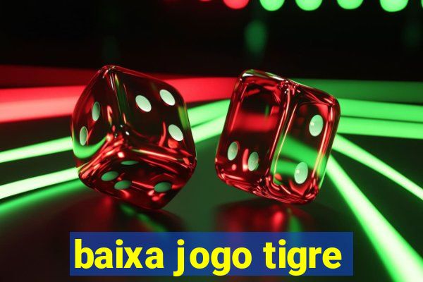 baixa jogo tigre