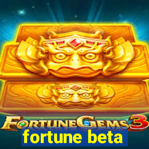 fortune beta