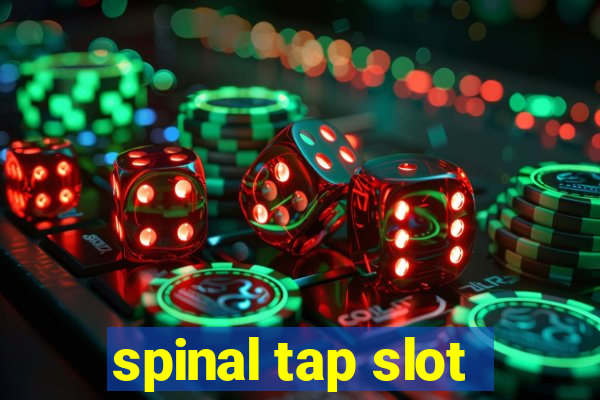 spinal tap slot