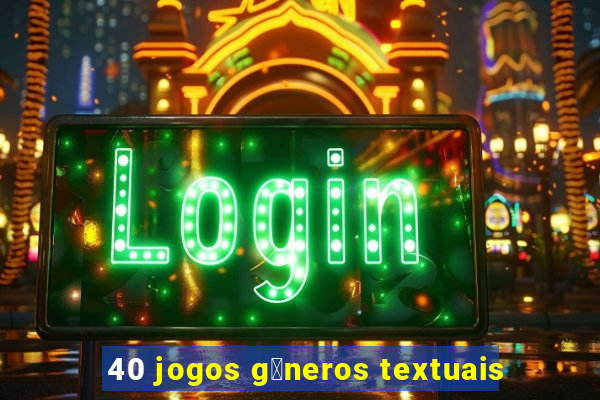 40 jogos g锚neros textuais