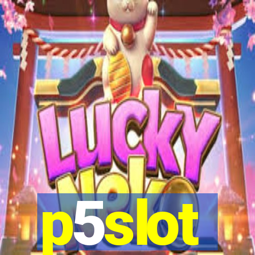 p5slot