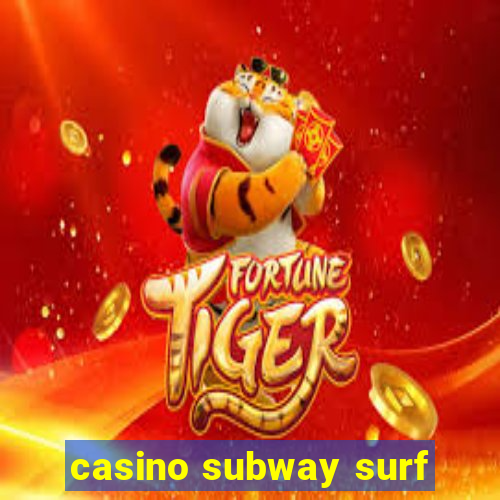 casino subway surf