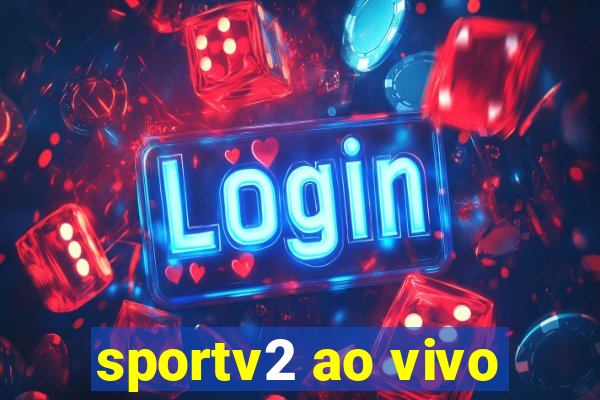 sportv2 ao vivo