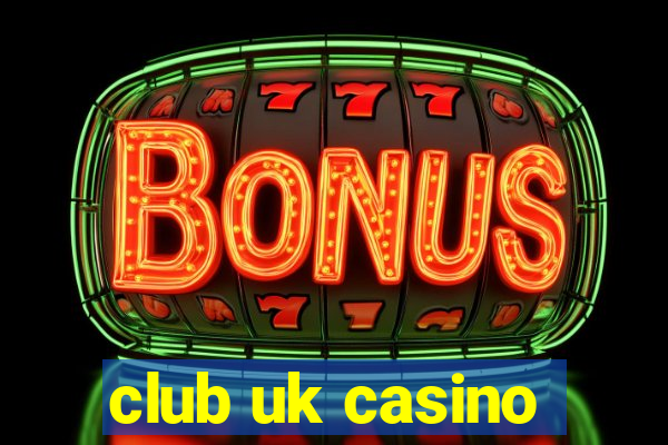 club uk casino