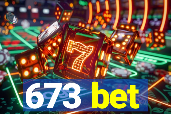 673 bet