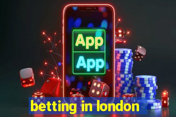 betting in london