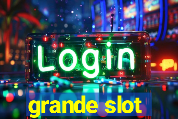 grande slot