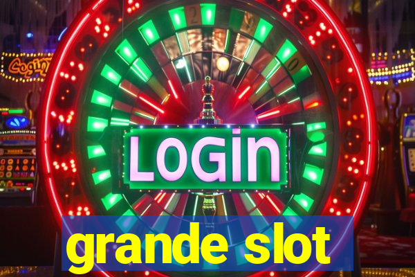 grande slot