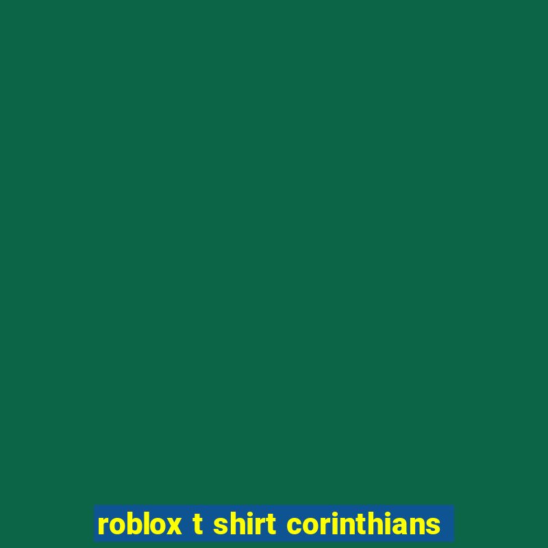 roblox t shirt corinthians