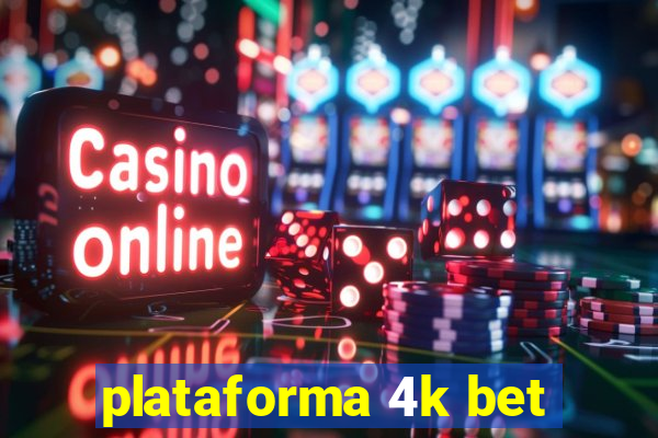 plataforma 4k bet