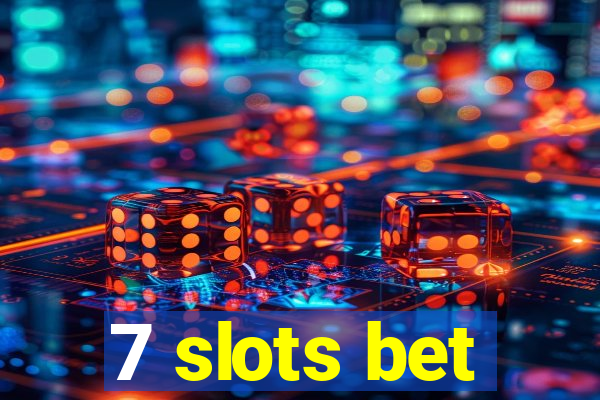 7 slots bet