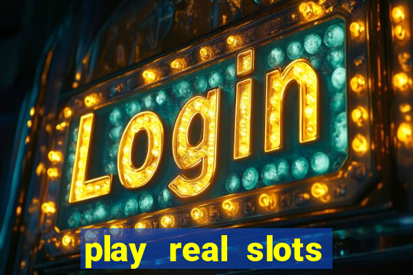 play real slots online for real money