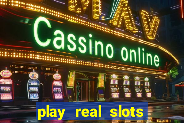 play real slots online for real money