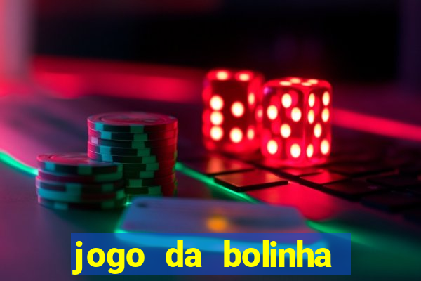 jogo da bolinha que paga